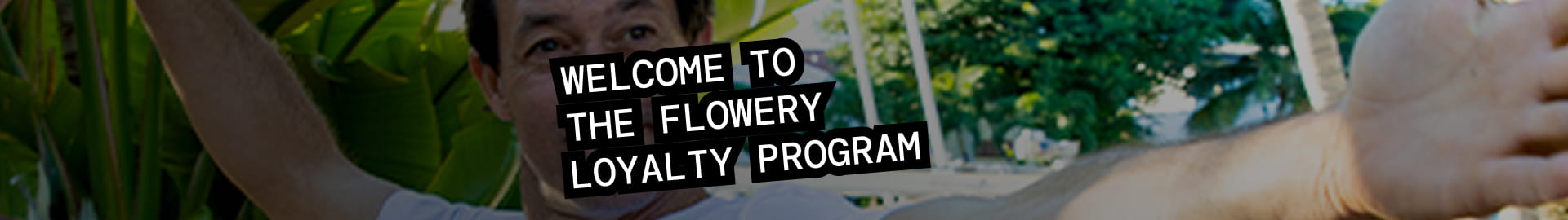 Welcome to the Flowery Loyalty Program